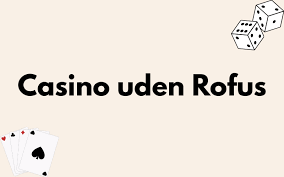 Oplev Spil Casino Uden om ROFUS - Din Guide til Spiloplevelser